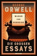 Cover-Bild zum Titel 'Warum ich schreibe. Die großen Essays' von 'George Orwell'