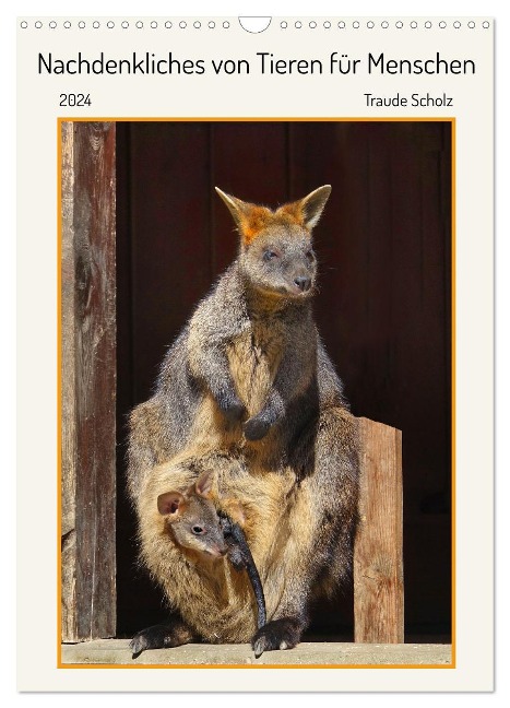 Nachdenkliches von Tieren für Menschen (Wandkalender 2024 DIN A3 hoch), CALVENDO Monatskalender - Traude Scholz