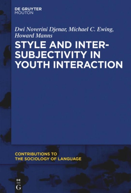 Style and Intersubjectivity in Youth Interaction - Dwi Noverini Djenar, Howard Manns, Michael Ewing