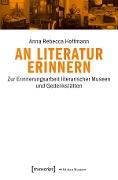 Cover-Bild zum Titel 'An Literatur erinnern' von 'Anna Rebecca Hoffmann'