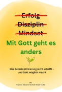 Cover-Bild zum Titel 'Erfolg? Disziplin? Mindset? Mit Gott geht es anders' von 'Susanne Klüsener-Taube, Harald Taube'