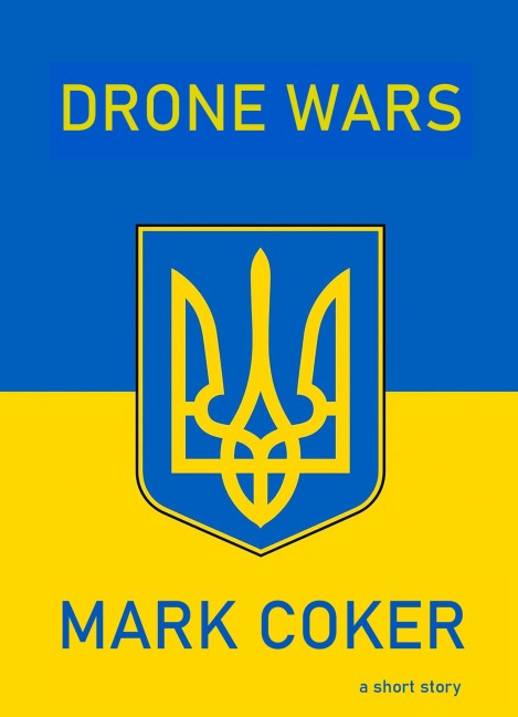 Drone Wars - Mark Coker