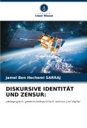 Cover-Bild zum Titel 'DISKURSIVE IDENTITÄT UND ZENSUR:' von 'Jamel Ben Hechemi Sarraj'