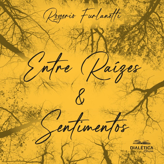 Entre Raízes & Sentimentos - Rogerio Furlanetti