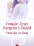 Cover-Bild zum Titel 'Female Army Surgeon's Guard' von 'Chun Qiuyugong'