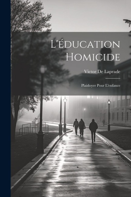 L'éducation Homicide - Victor De Laprade