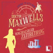Cover-Bild zum Titel 'Doktor Maxwells waghalsiger Zeitbetrug' von 'Jodi Taylor'