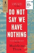 Do Not Say We Have Nothing - Madeleine Thien