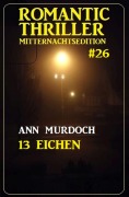Cover-Bild zum Titel '13 Eichen: Romantic Thriller Mitternachtsedition' von 'Ann Murdoch'