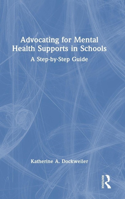 Advocating for Mental Health Supports in Schools - Katherine A. Dockweiler