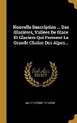 Cover-Bild zum Titel 'Nouvelle Description ... Des Glacières, Vallées De Glace Et Glaciers Qui Forment La Grande Chaîne Des Alpes...' von 'Marc Théodore Bourrit'