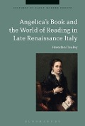 Cover-Bild zum Titel 'Angelica's Book and the World of Reading in Late Renaissance Italy' von 'Brendan Dooley'
