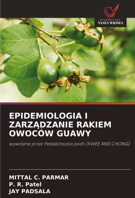 EPIDEMIOLOGIA I ZARZ¿DZANIE RAKIEM OWOCÓW GUAWY - Mittal C. Parmar, P. R. Patel, Jay Padsala