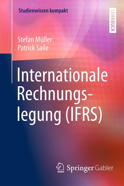 Internationale Rechnungslegung (IFRS) - Patrick Saile, Stefan Müller