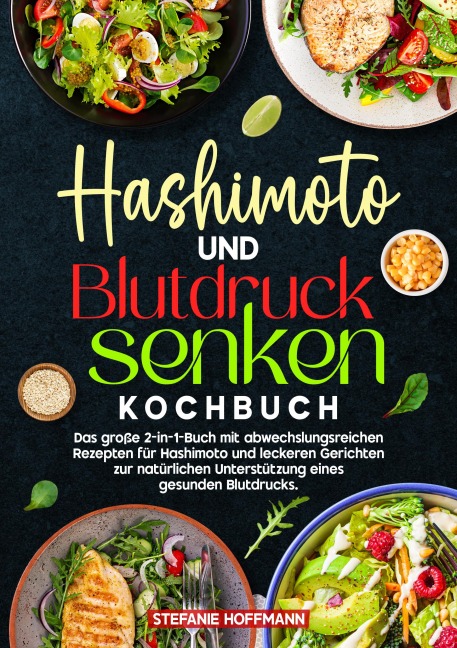 Hashimoto und Blutdruck senken Kochbuch - Stefanie Hoffmann