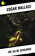 Die gelbe Schlange - Edgar Wallace