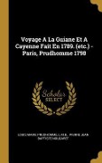 Cover-Bild zum Titel 'Voyage A La Guiane Et A Cayenne Fait En 1789. (etc.) - Paris, Prudhomme 1798' von 'Louis Marie Prudhomme, L. M. B.'