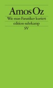 Cover-Bild zum Titel 'Wie man Fanatiker kuriert' von 'Amos Oz'
