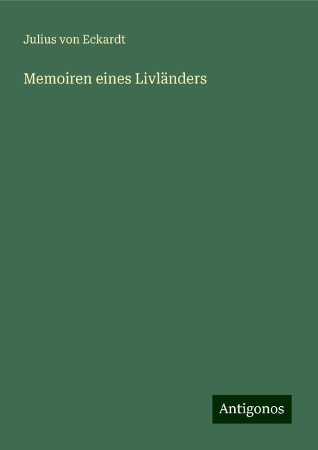Memoiren eines Livländers - Julius Von Eckardt