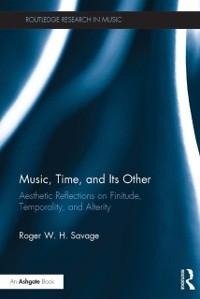 Music, Time, and Its Other - Roger Savage