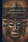 Cover-Bild zum Titel 'Sawuneesche Woordenlijst...' von 'J. K. Wijngaarden'