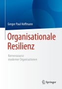 Cover-Bild zum Titel 'Organisationale Resilienz' von 'Gregor Paul Hoffmann'