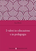 Cover-Bild zum Titel 'I valori in educazione e in pedagogia' von 'Enza Colicchi'