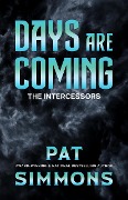 Days Are Coming (The Intercessors, #3) - Pat Simmons