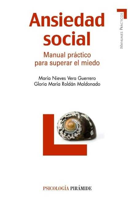 Ansiedad social : manual práctico para superar el miedo - María Nieves Vera Guerrero, Gloria María Roldán Maldonado