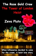 Cover-Bild zum Titel 'The Rose Gold Crew - The Tower of London Heist (Heroes on Both Sides of the Law, #5)' von 'Zeva Pluto'