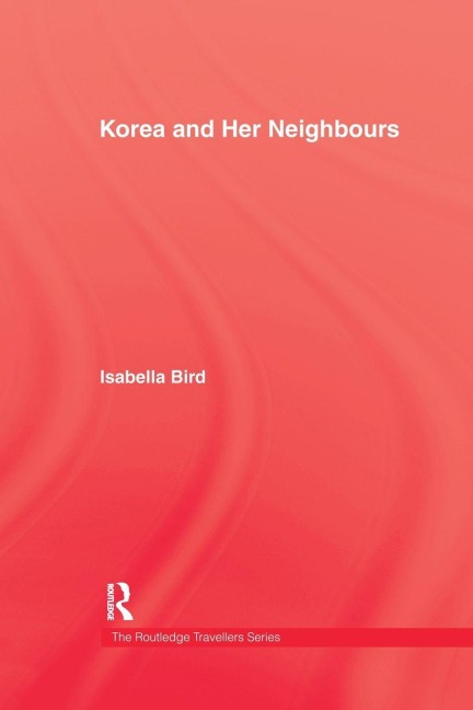 Korea and Her Neighbours - Isabella Bird