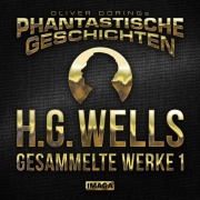 Cover-Bild zum Titel 'Phantastische Geschichten, H.G.Wells - Gesammelte Werke 1' von 'Oliver Döring, H. G. Wells'