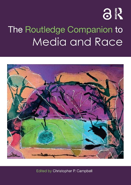 The Routledge Companion to Media and Race - 