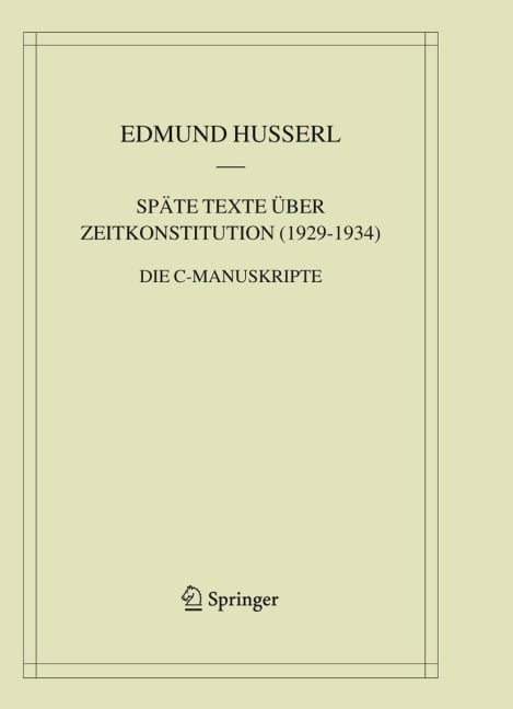 Späte Texte über Zeitkonstitution (1929-1934) - Edmund Husserl