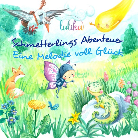 Schmetterlings Abenteuer - Lulika, Angelika Hilbmann, Stephen Janetzko, Lucia Ruf