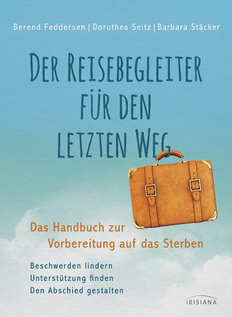 Der Reisebegleiter für den letzten Weg - Berend Feddersen, Dorothea Seitz, Barbara Stäcker