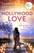 Cover-Bild zum Titel 'Hollywood Love - oder: Schauspieler küssen anders' von 'Sandra Regnier'