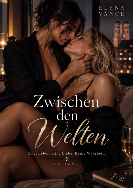 Zwischen den Welten Zwei Leben. Eine Liebe. Keine Wahrheit. - Elena Vance
