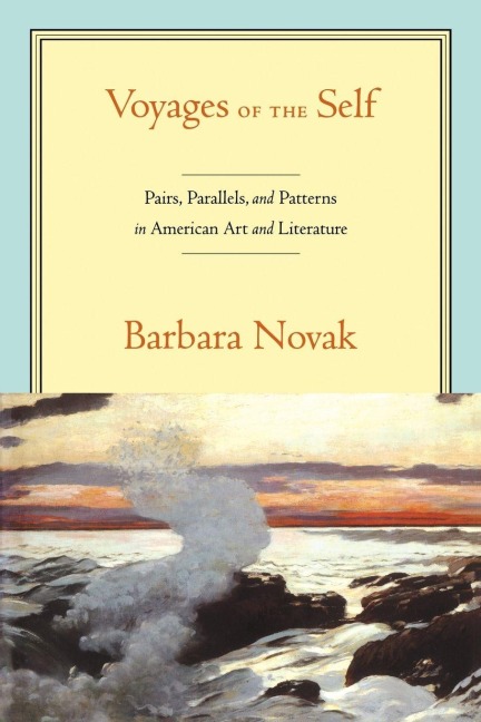 Voyages of the Self - Barbara Novak