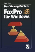 Das Vieweg-Buch zu FoxPro für Windows - Dieter Staas