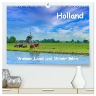 Holland, Wasser, Land und Windmühlen (hochwertiger Premium Wandkalender 2025 DIN A2 quer), Kunstdruck in Hochglanz - Herbert Böck