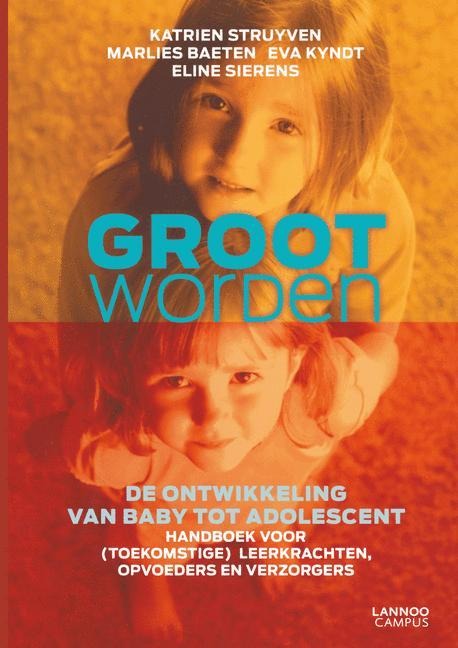 Groot Worden: de Ontwikkeling Van Baby Tot Adolescent - Katrien Struyven, Marlies Baeten, Eva Kyndt