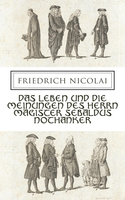 Das Leben und die Meinungen des Herrn Magister Sebaldus Nothanker - Friedrich Nicolai
