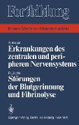 Erkrankungen des zentralen und peripheren Nervensystems / Störungen der Blutgerinnung und Fibrinolyse - P. Lübcke, R. Besser