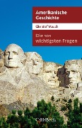 Die 101 wichtigsten Fragen - Amerikanische Geschichte - Christof Mauch