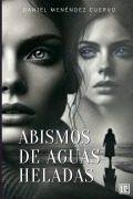 Cover-Bild zum Titel 'Abismos de aguas heladas' von 'Daniel Menéndez Cuervo'