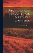 Cover-Bild zum Titel '... Una Visita Agli Ossari Di San Martino E Solferino' von 'Cesira Pozzolini Siciliani'