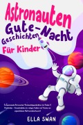 Cover-Bild zum Titel 'Astronauten-Gute-Nacht-Geschichten für Kinder' von 'Ella Swan'
