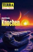 Cover-Bild zum Titel 'Terra - Science Fiction 12: Knochen' von 'Axel Kruse'