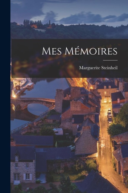 Mes mémoires - Marguerite Steinheil